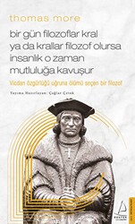 Thomas More - Bir Gün Filozoflar Kral Ya Da Krallar Filozof Olursa İnsanlık O Zaman Mutluluğa Kavuşur - Destek Yayınları