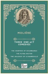 Three One-Act Comedies  The Countess of Escarbagnas - The Flying Doctor - The Jealousy of le Barbouille - Paper Books