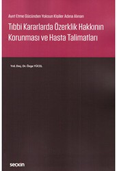 Tıbbi Kararlarda Özerklik Hakkının Korunması ve Hasta Talimatları - Seçkin Yayıncılık