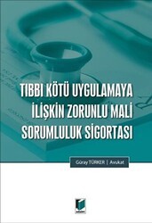 Tıbbi Kötü Uygulamaya İlişkin Zorunlu Mali Sorumluluk Sigortası - Adalet Yayınevi