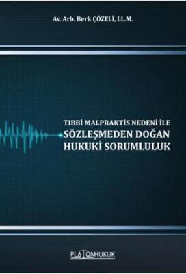 Tıbbi Malpraktis Nedeni İle Sözleşmeden Doğan Hukuki Sorumluluk - 1