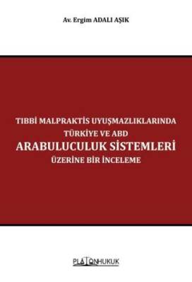 Tıbbi Malpraktis Uyuşmazlıklarında Türkiye ve Amerika Birleşik Devletleri Arabuluculuk Sistemleri Üzerine Bir İnceleme - 1