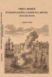 Tibrü`l-Mesbuk Fi Cihadi Guzati`l-Ceza`ir ve`l-Müluk İnceleme-Metin - Fenomen Yayıncılık