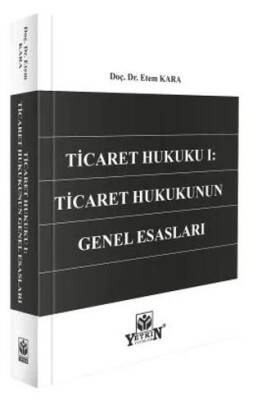 Ticaret Hukuku I: Ticaret Hukukunun Genel Esasları - 1
