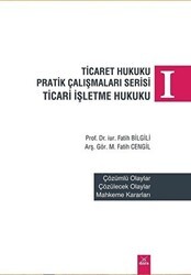 Ticaret Hukuku Pratik Çalışmaları Serisi Ticaret İşletme Hukuku 1 - Dora Basım Yayın