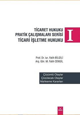 Ticaret Hukuku Pratik Çalışmaları Serisi Ticaret İşletme Hukuku 1 - 1