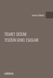 Ticaret Siciline Tescilin Genel Esasları - On İki Levha Yayınları