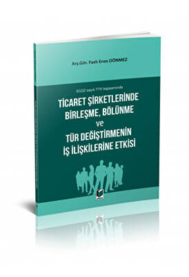 Ticaret Şirketlerinde Birleşme, Bölünme ve Tür Değiştirmenin İş İlişkilerine Etkisi - 1