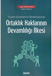 Ticaret Şirketlerinin Birleşmesinde Ortaklık Haklarının Devamlılığı İlkesi - Seçkin Yayıncılık
