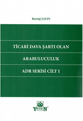 Ticari Dava Şartı Olan Arabuluculuk ADR Serisi Cilt 1 - 1