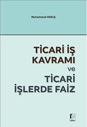 Ticari İş Kavramı ve Ticari İşlerde Faiz - Adalet Yayınevi