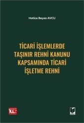 Ticari İşlemlerde Taşınır Rehni Kanunu Kapsamında Ticari İşletme Rehni - Adalet Yayınevi