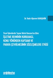 Ticari İşlemlerde Taşınır Rehni Kanunu`na Göre İşletme Rehninin Kurulması, Konu Yönünden Kapsamı ve Paraya Çevrilmesinin Sözleşmelere Etkisi - On İki Levha Yayınları
