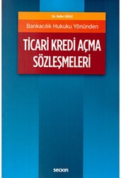 Ticari Kredi Açma Sözleşmeleri - Seçkin Yayıncılık