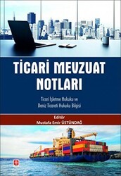 Ticari Mevzuat Notları Ticari İşletme Hukuku ve Deniz Ticareti Hukuku Bilgisi - Ekin Basım Yayın