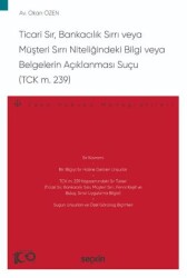 Ticari Sır, Bankacılık Sırrı veya Müşteri Sırrı Niteliğindeki Bilgi veya Belgelerin Açıklanması Suçu TCK m. 239 - Seçkin Yayıncılık