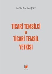 Ticari Temsilci ve Ticari Temsil Yetkisi - Adalet Yayınevi