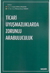 Ticari Uyuşmazlıklarda Zorunlu Arabuluculuk - Seçkin Yayıncılık