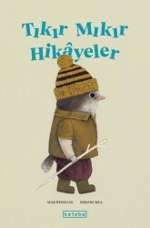 Tıkır Mıkır Hikayeler - Ketebe Çocuk