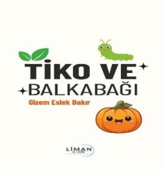 Tiko ve Balkabağı - Liman Çocuk Yayınevi