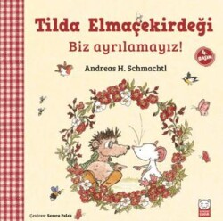 Tilda Elmaçekirdeği - Biz Ayrılamayız! - Kırmızı Kedi Çocuk