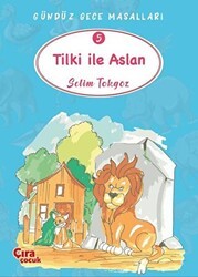 Tilki ile Aslan – Gündüz Gece Masalları 5 - Çıra Çocuk Yayınları