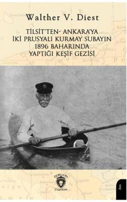 Tilsit’ten - Ankara’ya İki Prusyalı Kurmay Subayın 1896 Baharında Yaptığı Keşif Gezisi - 1