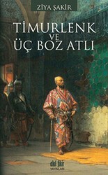 Timurlenk ve Üç Boz Atlı - Akıl Fikir Yayınları