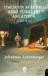 Timur’un Avrupalı Esiri Türkleri Anlatıyor 1394-1427 - Dorlion Yayınları