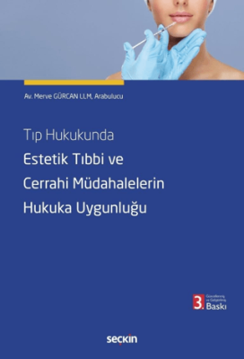 Tıp Hukukunda Estetik Tıbbi ve Cerrahi Müdahalelerin Hukuka Uygunluğu - 1