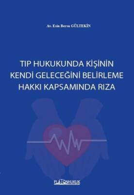 Tıp Hukukunda Kişinin Kendi Geleceğini Belirleme Hakkı Kapsamında Rıza - 1
