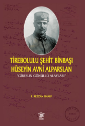 Tirebolulu Şehit Binbaşı Hüseyin Avni Alparslan - Serander Yayınları