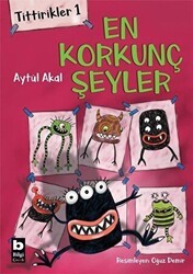 Tittirikler 1 - En Korkunç Şeyler - Bilgi Yayınevi