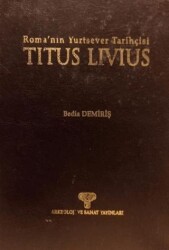 Titus Livius - Roma’nın Yurtsever Tarihçisi - Arkeoloji ve Sanat Yayınları