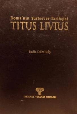 Titus Livius - Roma’nın Yurtsever Tarihçisi - 1