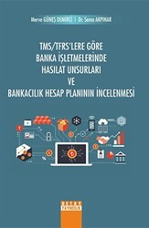 TMS TFRS`Lere Göre Banka İşletmelerinde Hasılat Unsurları ve Bankacılık Hesap Planının İncelenmesi - Detay Yayıncılık