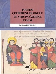 Toledo Çevirmenler Okulu ve Avrupa Üzerine Etkisi - Paradigma Akademi Yayınları