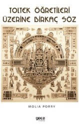 Toltek Öğretileri Üzerine Birkaç Söz - Gece Kitaplığı