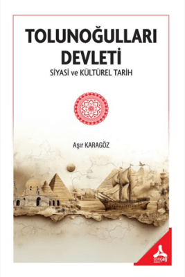 Tolunoğulları Devleti Siyasi ve Kültürel Tarih - 1