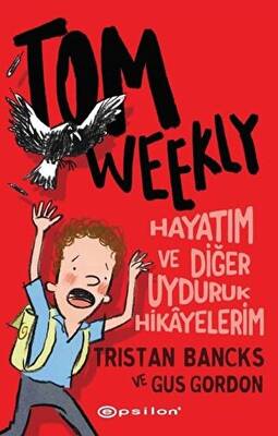 Tom Weekly: Hayatım ve Diğer Uyduruk Hikayelerim - 1