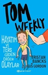 Tom Weekly: Hayatım ve Ters Giden Diğer Olaylar - Epsilon Yayınevi