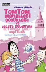 Tomtom Mahallesi Çocukları ve Galata Kulesi’nin Altındaki Gizli Geçitler - Lal Kitap