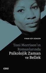 Toni Morrison`ın Romanlarında Psikolojik Zaman ve Bellek - Çizgi Kitabevi Yayınları