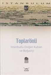 Toplarönü - İstanbullu Doğan Kuban ve Boğaziçi - Heyamola Yayınları