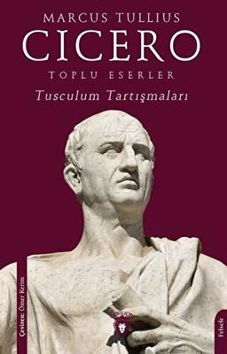 Toplu Eserler Tusculum Tartışmaları - 1