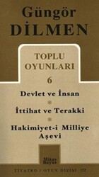 Toplu Oyunlar 6 Devlet ve İnsan - İttihat ve Terakki - Hakimiyet-i Milliye Aşevi - Mitos Boyut Yayınları