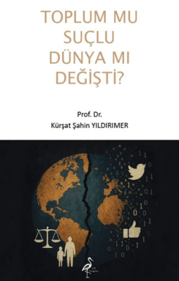 Toplum Mu Suçlu Dünya Mı Değişti? - 1