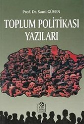 Toplum Politikası Yazıları - Ezgi Kitabevi Yayınları