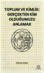 Toplum ve Kimlik Gerçekten Kim Olduğumuzu Anlamak - Eyce Yayınları