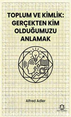 Toplum ve Kimlik Gerçekten Kim Olduğumuzu Anlamak - 1